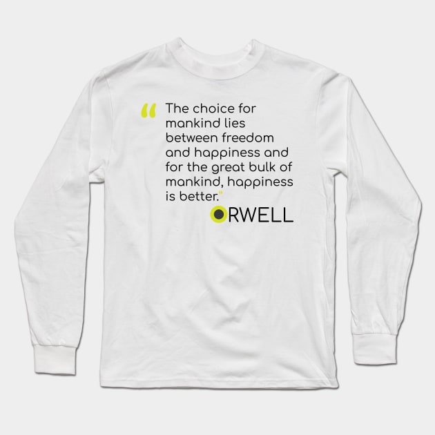 George Orwell Quote on choices Long Sleeve T-Shirt by emadamsinc